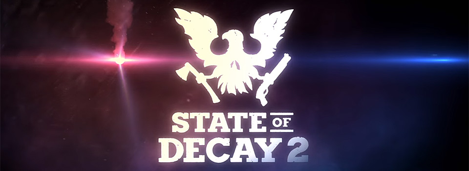 State of Decay 2 Announced, Includes Multiplayer + Trailer