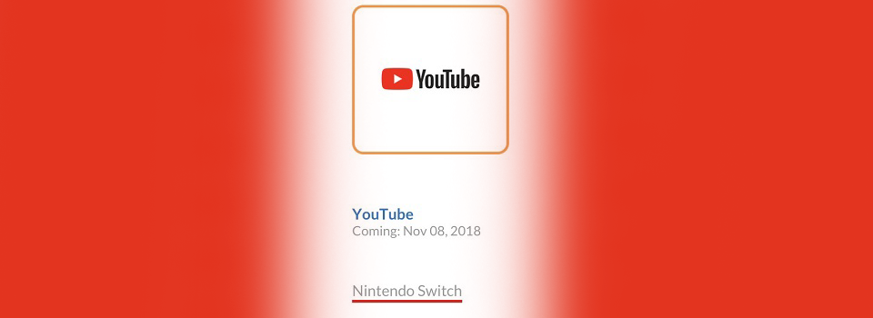 [RUMOR] Website Glitch Leaks Upcoming YouTube App for Nintendo Switch